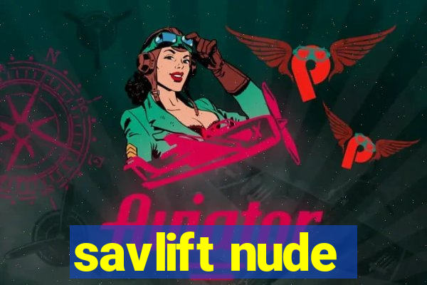 savlift nude